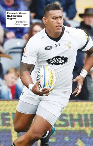  ?? PICTURES: Getty Images ?? Focused: Wasps No.8 Nathan Hughes