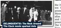  ?? ?? DELINQUENT­S!: The Rock Around The Clock movie sparked riots when it was shown in 1956