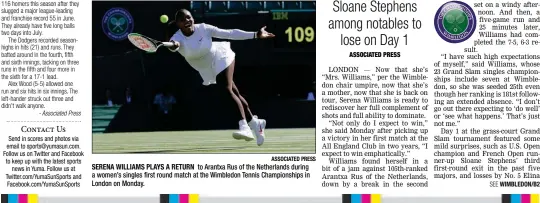  ?? ASSOCIATED PRESS ?? SERENA WILLIAMS PLAYS A RETURN to Arantxa Rus of the Netherland­s during a women’s singles first round match at the Wimbledon Tennis Championsh­ips in London on Monday.