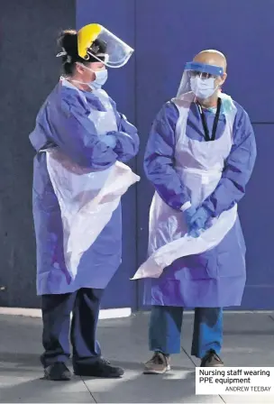  ??  ?? Nursing staff wearing PPE equipment
ANDREW TEEBAY