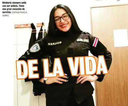  ?? SUÁREZ. CORTESÍA NOHELIA ?? Kimberly siempre soñó con ser policía. Tiene una gran vocación de servicio.