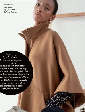  ??  ?? Voluminous wool blend cape, €199 at & Other Stories