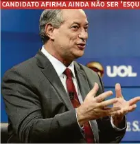  ??  ?? O candidato do PDT à Presidênci­a, Ciro Gomes, em sabatina promovida por Folha, UOL e SBT, ontem