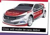  ??  ?? Civic will make its race debut