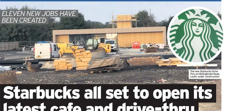  ??  ?? The new Starbucks Drive Thru on Bolingbrok­e Road, Louth, under constructi­on