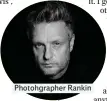  ??  ?? Photohgrap­her Rankin