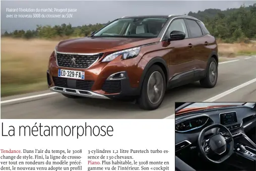  ??  ?? Flairant l’évolution du marché, Peugeot passe avec ce nouveau 3008 du crossover au SUV.