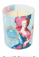  ??  ?? Bouquet Du Trianon candle