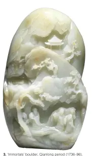  ??  ?? 3. ‘Immortals’ boulder, Qianlong period (1736–96), China, jade, ht 20cm.Bonhams London (£70,000–£100,000)