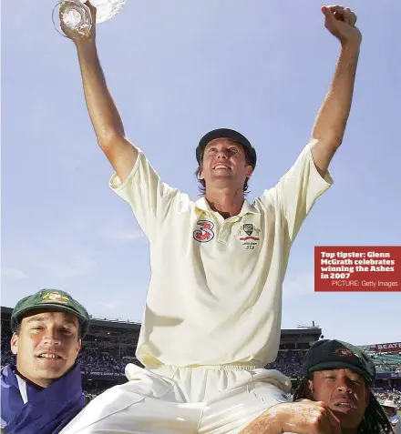  ?? PICTURE: Getty Images ?? Top tipster: Glenn McGrath celebrates winning the Ashes in 2007