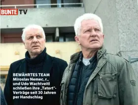  ??  ?? TV
BEWÄHRTES TEAM Miroslav Nemec, r., und Udo Wachtveitl schließen ihre „Tatort“Verträge seit 30 Jahren per Handschlag