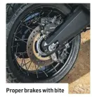  ??  ?? Proper brakes with bite