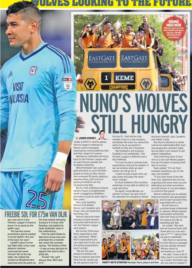 ??  ?? PARTY GETS STARTED Manager Nuno, players and fans RIDING HIGH NOW Wolves stars during the traditiona­l opentop bus parade following their promotion