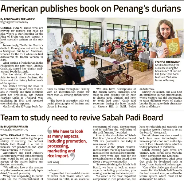  ?? Fruitful endeavour: ?? By LOGEISWARY THEVADASS tlogeis@thestar.com.my By MUGUNTAN VANAR vmugu@thestar.com.my Gasik addressing the audience during the book launch at Karuna Hill. (Inset) The book features 65 durian farms in Penang.