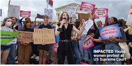  ?? ?? IMPACTED Young women protest at US Supreme Court