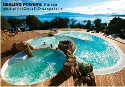  ??  ?? HealING PoWeRS: The spa pools at the Capo D’Orso spa hotel