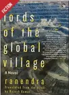  ??  ?? Lords of the Global Village by Ranendra Publisher: Speaking Tiger