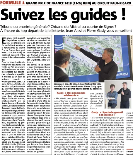  ??  ?? Jean Alesi aime le panorama offert par les tribunes de la zone Sainte Baume. Pierre Gasly opterait lui plutôt pour le double droite du Beausset. Savoir +