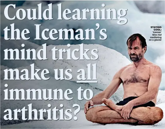  ??  ?? STAYING COOL: ‘Iceman’ Wim Hof meditating on a glacier