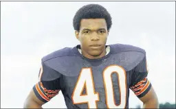  ?? THE ASSOCIATED PRESS ?? Hall of Famer Gale Sayers, seen here in a 1970photo, who made his mark as one of the NFL’s best all-purpose running backs and was later celebrated for his enduring friendship with a Chicago Bears teammate with cancer, has died. He was 77.