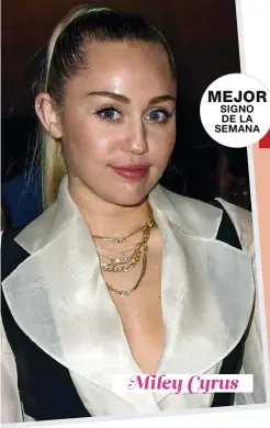  ??  ?? MEJOR SIGNO DE LA SEMANA Miley Cyrus