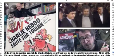  ?? (Repro DR/INA) ?? En 1995, le numéro spécial de Charlie Hebdo est diffusé lors de la fête du livre municipale. En 1996, l’écrivain Marek Halter, censuré par la municipali­té FN, est acclamé sur la scène de Châteauval­lon, aux côtés de Philippe Douste-Blazy et de Jack...