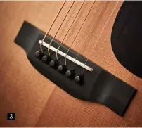  ??  ?? 3. Other refinement­s include an ebony bridge, bone string saddle and ebony bridge pins 3