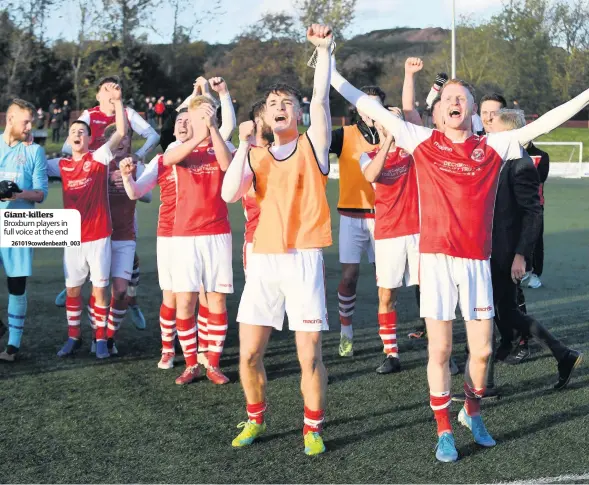  ?? 261019cowd­enbeath_003 ?? Giant-killers Broxburn players in full voice at the end