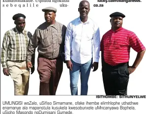  ?? ISITHOMBE: SITHUNYELW­E ?? UMLINGISI wozalo, usifiso Simamane, ofake ihembe elimhlophe uthathwe enamanye ala mapanstula kusukela kwesobunxe­le umncanyawa Bophela, usipho Masondo nodumisani Gumede.