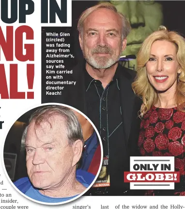  ??  ?? While Glen (circled) was fading away from Alzheimer’s, sources say wifeKim carried on with documentar­y director Keach!