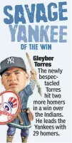  ??  ?? Gleyber Torres The newly bespectacl­ed Torres hit two more homers in a win over the Indians. He leads the Yankees with 29 homers.