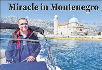  ?? STEVE MACNAULL PHOTO ?? Tour guide Ilija Pajovic has a miracle connection to Our Lady of the Rocks island, which is to the right in the background.