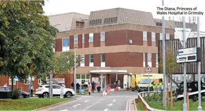  ?? News ?? The Diana, Princess of Wales Hospital in Grimsby