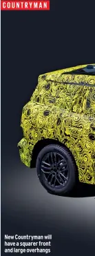  ?? ?? New Countryman will have a squarer front and large overhangs