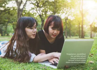  ??  ?? Pengalaman, pendidikan dan perilaku sesuai budaya perusahaan menjadi kriteria utama dalam merekrut kandidat.