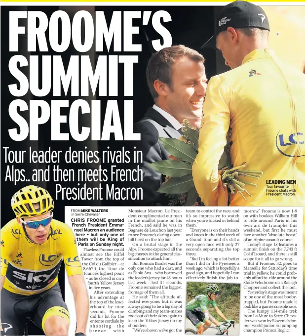  ??  ?? LEADING MEN Tour favourite Froome chats with President Macron