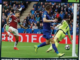  ??  ?? PAYBACK TIME: Slimani’s second finds its way past Burnley No 1 Heaton