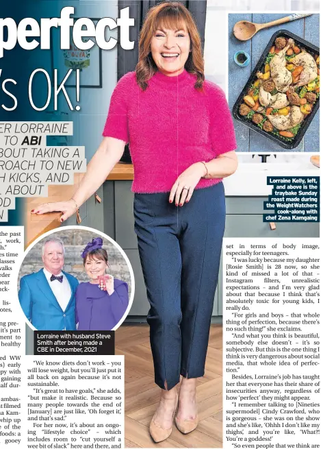  ?? ?? Lorraine with husband Steve Smith after being made a CBE in December, 2021
Lorraine Kelly, left, and above is the traybake Sunday roast made during the WeightWatc­hers cook-along with chef Zena Kamgaing