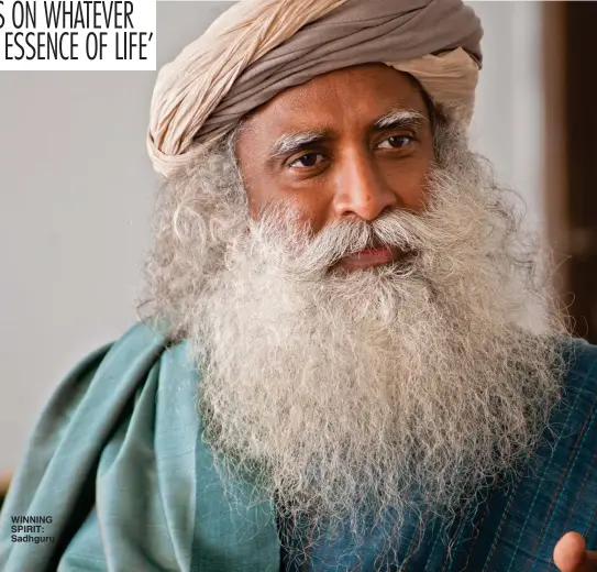  ??  ?? WINNING SPIRIT: Sadhguru