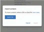  ??  ?? Then import those contacts into Google Contacts.
