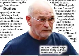  ?? ?? PRISON: Charles Magill pleaded guilty to drugs possession charge