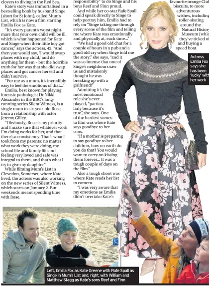  ??  ?? Left, Emilia Fox as Kate Greene with Rafe Spall as Singe in Mum’s List and, right, with William and Matthew Stagg as Kate’s sons Reef and Finn Actress Emilia Fox says she has been ‘lucky’ with her work