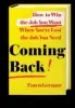  ??  ?? Coming Back! (St. Martin’s Press) provides practical advice for how to stay relevant in today’s work environmen­t and what steps to take to come back from a job loss or gap.