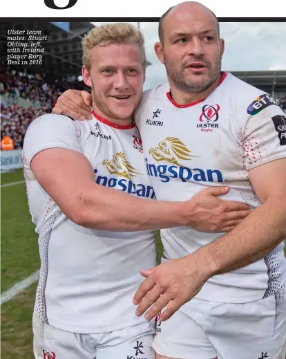  ??  ?? Ulster team mates: Stuart Olding, left, with Ireland player Rory Best in 2016