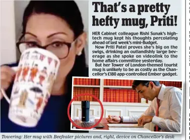  ??  ?? Towering: Her mug with Beefeater pictures and, right, device on Chancellor’s desk