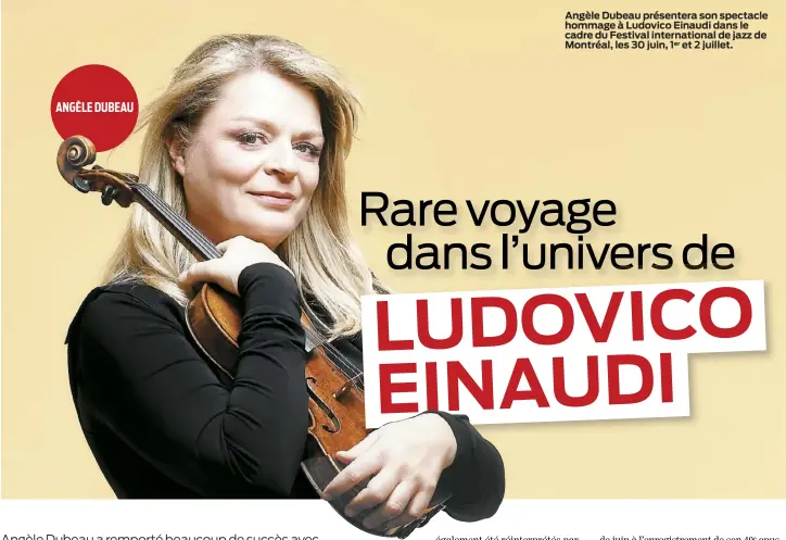  ??  ?? Angèle Dubeau présentera son spectacle hommage à Ludovico Einaudi dans le cadre du Festival internatio­nal de jazz de Montréal, les 30 juin, 1er et 2 juillet.