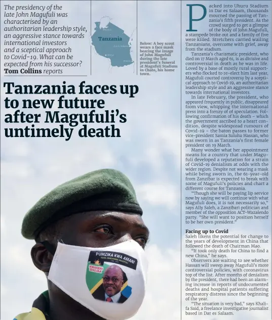  ??  ?? Below: A boy scout wears a face mask bearing the image of John Magufuli during the late president’s funeral at Magufuli Stadium in Chato, his home town.