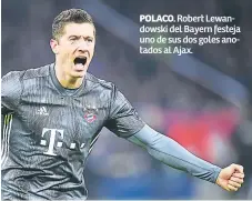  ??  ?? POLACO. Robert Lewandowsk­i del Bayern festeja uno de sus dos goles anotados al Ajax.