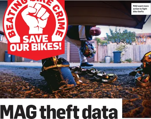  ?? ?? MAG want more action to fight bike thefts