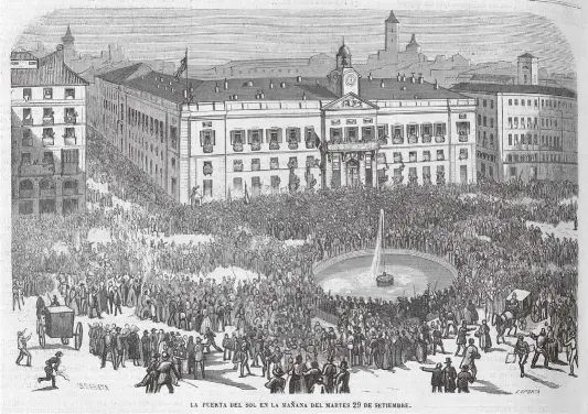  ??  ?? EL TRIUNFO DE LA GLORIOSA.
La Puerta del Sol en la mañana del 29 de septiembre. Cuando este grabado de Enrique Laporta, dibujado por Vicente Urrabieta, se publicó el 18 de octubre de 1868 –en la revista El Museo Universal–, ya había triunfado la revolución y se había formado un gobierno provisiona­l presidido por el general Serrano.